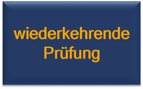 wiederkehrende Prüfung wiederkehrende Pruefung